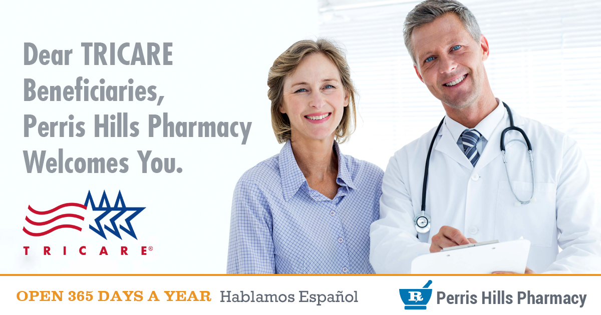 Dear TRICARE Beneficiaries, Perris Hills Pharmacy Welcomes You.